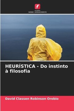 HEURÍSTICA - Do instinto à filosofia - Robinson Orobio, David Classen