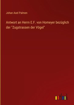 Antwort an Herrn E.F. von Homeyer bezüglich der &quote;Zugstrassen der Vögel&quote;