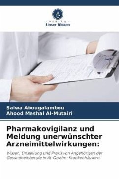 Pharmakovigilanz und Meldung unerwünschter Arzneimittelwirkungen: - Abougalambou, Salwa;Meshal Al-Mutairi, Ahood