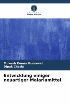 Entwicklung einiger neuartiger Malariamittel - Kumawat, Mukesh Kumar;Chetia, Dipak