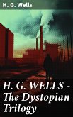 H. G. WELLS - The Dystopian Trilogy (eBook, ePUB)