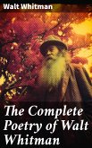 The Complete Poetry of Walt Whitman (eBook, ePUB)