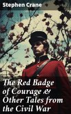 The Red Badge of Courage & Other Tales from the Civil War (eBook, ePUB)