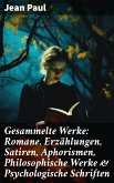 Gesammelte Werke: Romane, Erzählungen, Satiren, Aphorismen, Philosophische Werke & Psychologische Schriften (eBook, ePUB)