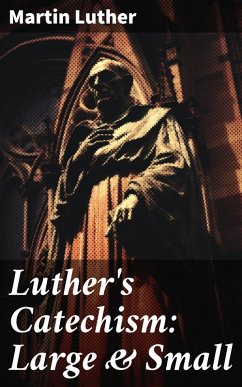 Luther's Catechism: Large & Small (eBook, ePUB) - Luther, Martin