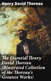 The Essential Henry David Thoreau (Illustrated Collection of the Thoreau's Greatest Works) (eBook, ePUB)