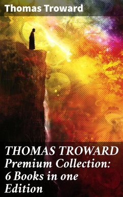 THOMAS TROWARD Premium Collection: 6 Books in one Edition (eBook, ePUB) - Troward, Thomas