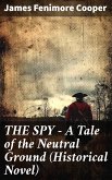 THE SPY - A Tale of the Neutral Ground (Historical Novel) (eBook, ePUB)