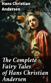 The Complete Fairy Tales of Hans Christian Andersen (eBook, ePUB)