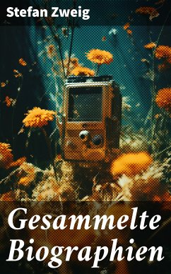 Gesammelte Biographien (eBook, ePUB) - Zweig, Stefan