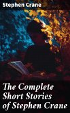 The Complete Short Stories of Stephen Crane (eBook, ePUB)