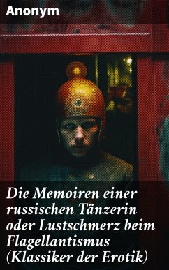 Cover Die Memoiren einer russischen Tänzerin oder Lustschmerz beim Flagellantismus (Klassiker der Erotik) (eBook, ePUB)