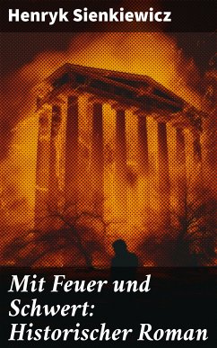 Mit Feuer und Schwert: Historischer Roman (eBook, ePUB) - Sienkiewicz, Henryk