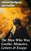 The Man Who Was Goethe: Memoirs, Letters & Essays (eBook, ePUB)