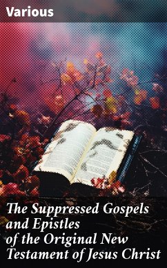 The Suppressed Gospels and Epistles of the Original New Testament of Jesus Christ (eBook, ePUB) - Various