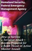 How to Survive a Terrorist Attack - Become Prepared for a Bomb Threat or Active Shooter Assault (eBook, ePUB)