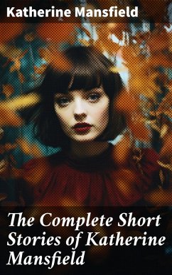 The Complete Short Stories of Katherine Mansfield (eBook, ePUB) - Mansfield, Katherine