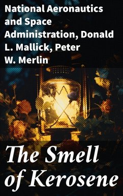 The Smell of Kerosene (eBook, ePUB) - Administration, National Aeronautics and Space; Mallick, Donald L.; Merlin, Peter W.