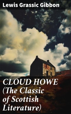 CLOUD HOWE (The Classic of Scottish Literature) (eBook, ePUB) - Gibbon, Lewis Grassic