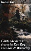 Contes de héros écossais: Rob Roy, Ivanhoé & Waverley (eBook, ePUB)