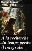 A la recherche du temps perdu (l'intégrale) (eBook, ePUB)