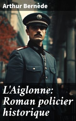 L'Aiglonne: Roman policier historique (eBook, ePUB) - Bernède, Arthur