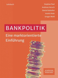 Bankpolitik (eBook, ePUB) - Paul, Stephan; Horsch, Andreas; Kaltofen, Daniel; Uhde, André; Weiß, Gregor