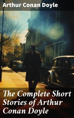 The Complete Short Stories of Arthur Conan Doyle (eBook, ePUB) - Doyle, Arthur Conan