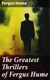 The Greatest Thrillers of Fergus Hume (eBook, ePUB)