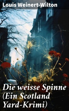 Die weisse Spinne (Ein Scotland Yard-Krimi) (eBook, ePUB) - Weinert-Wilton, Louis