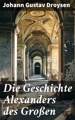 Die Geschichte Alexanders des Großen (eBook, ePUB) - Droysen, Johann Gustav