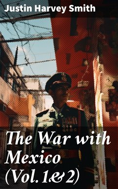 The War with Mexico (Vol.1&2) (eBook, ePUB) - Smith, Justin Harvey