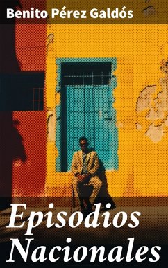 Episodios Nacionales (eBook, ePUB) - Pérez Galdós, Benito