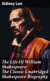 The Life Of William Shakespeare: The Classic Unabridged Shakespeare Biography (eBook, ePUB)