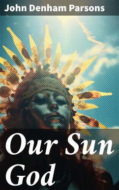 Our Sun God (eBook, ePUB) - Parsons, John Denham