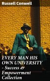 EVERY MAN HIS OWN UNIVERSITY – Success & Empowerment Collection (eBook, ePUB)