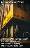 TRUE CRIME COLLECTION: Real-Life Tales from the District Attorney's Office in New York City (eBook, ePUB)