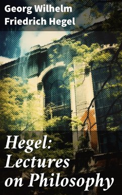 Hegel: Lectures on Philosophy (eBook, ePUB) - Hegel, Georg Wilhelm Friedrich