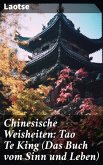 Chinesische Weisheiten: Tao Te King (Das Buch vom Sinn und Leben) (eBook, ePUB)