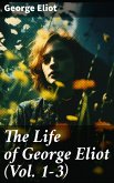 The Life of George Eliot (Vol. 1-3) (eBook, ePUB)