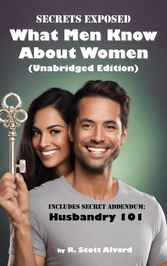 Secrets Exposed - What Men Know about Women (Unabridged Edition) - Alvord, R. Scott