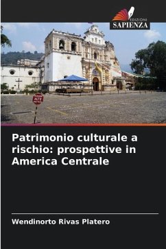 Patrimonio culturale a rischio: prospettive in America Centrale - Rivas Platero, Wendinorto