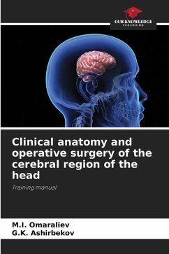 Clinical anatomy and operative surgery of the cerebral region of the head - Omaraliev, M.I.;Ashirbekov, G.K.