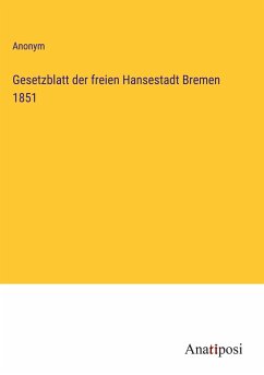 Gesetzblatt der freien Hansestadt Bremen 1851 - Anonym