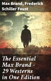 The Essential Max Brand - 29 Westerns in One Edition (eBook, ePUB)