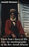 Uncle Tom's Story of His Life: An Autobiography of the Rev. Josiah Henson (eBook, ePUB)