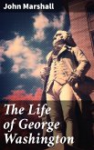 The Life of George Washington (eBook, ePUB)