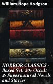 HORROR CLASSICS - Boxed Set: 30+ Occult & Supernatural Novels and Stories (eBook, ePUB)