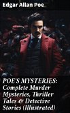 POE'S MYSTERIES: Complete Murder Mysteries, Thriller Tales & Detective Stories (Illustrated) (eBook, ePUB)