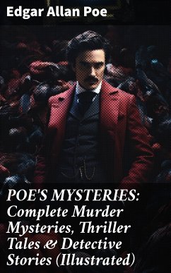 POE'S MYSTERIES: Complete Murder Mysteries, Thriller Tales & Detective Stories (Illustrated) (eBook, ePUB) - Poe, Edgar Allan